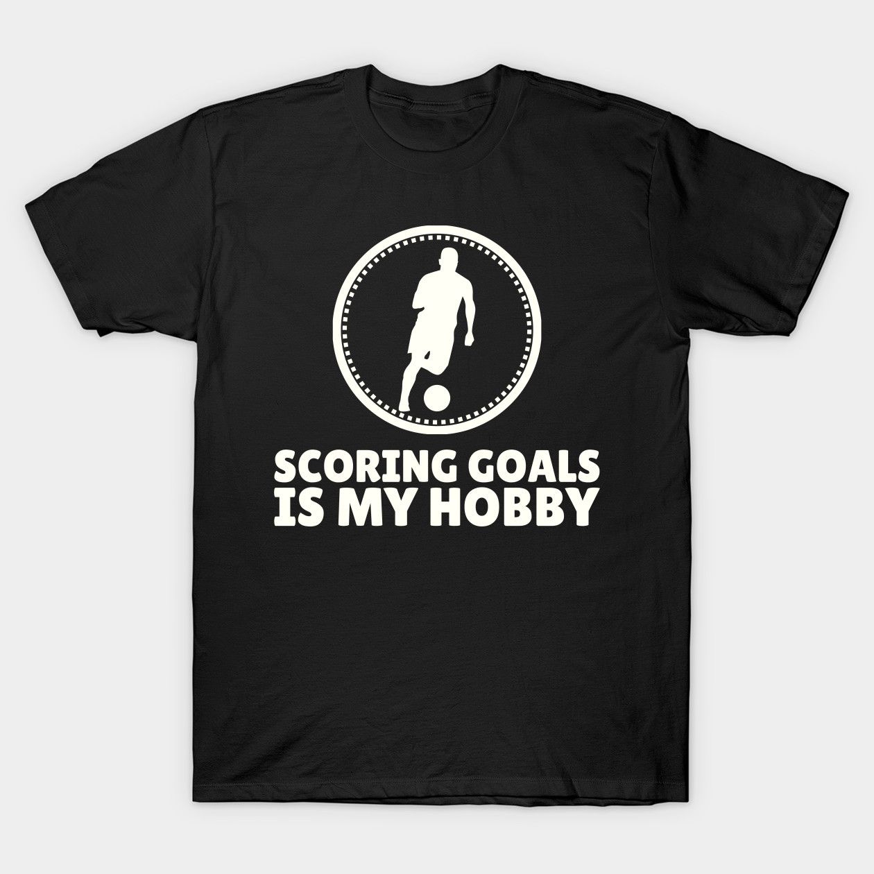 Scoring Goals Is My Hobby. Printed Black T-Shirt