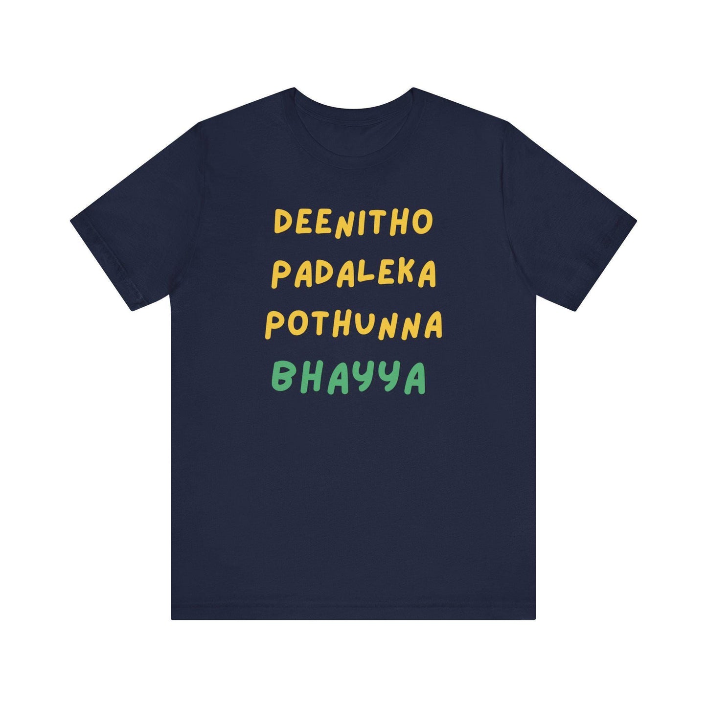 Navy blue t-shirt with the Telugu phrase 'Deenitho Padaleka Pothunna Bhayya' printed in yellow and green letters. Casual expression of frustration design on a comfortable t-shirt.