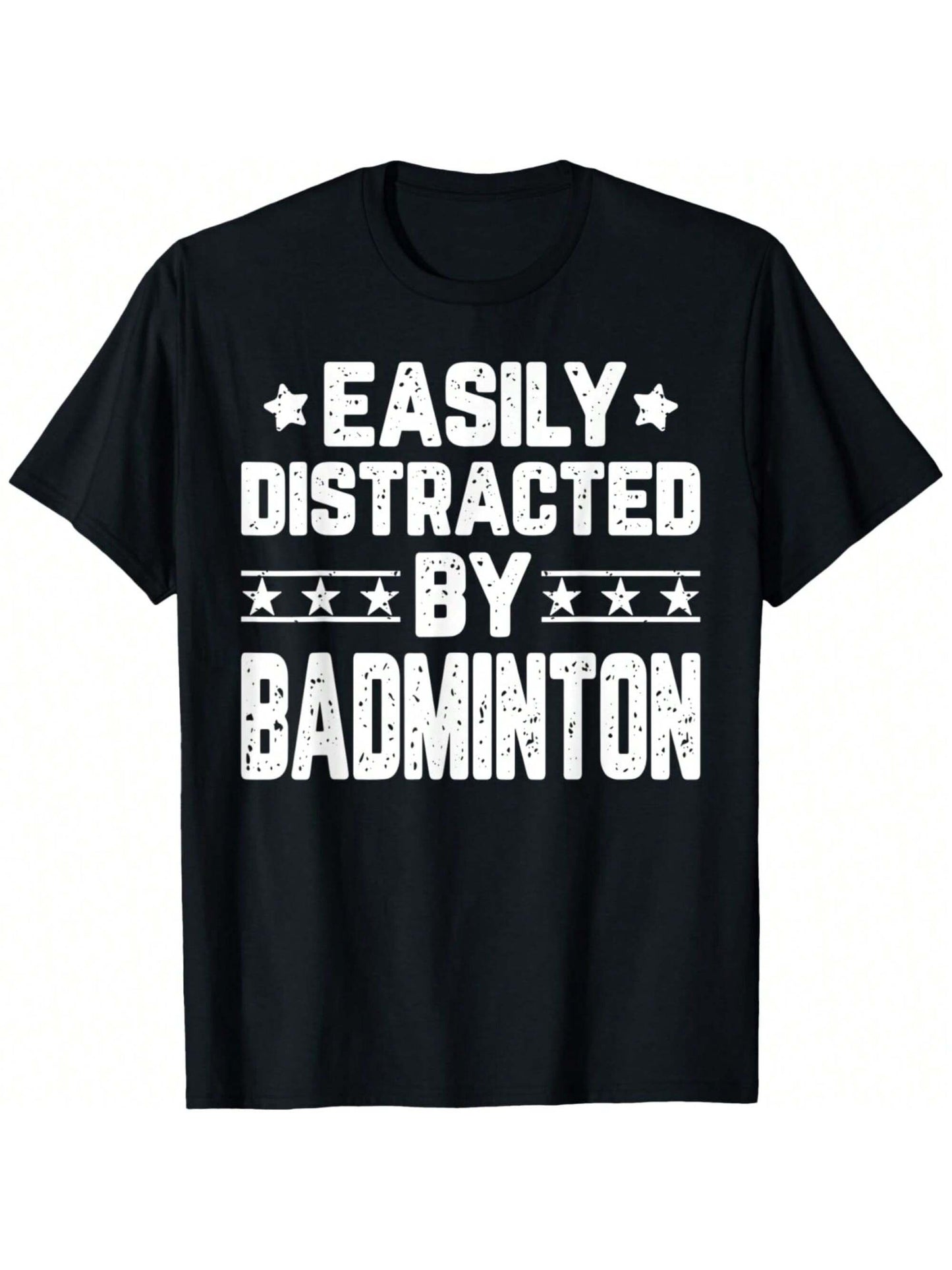 Black short-sleeve T-shirt with bold white text reading 'Easily Distracted by Badminton,' featuring a distressed-style font and star accents. Perfect for badminton lovers and sports enthusiasts.