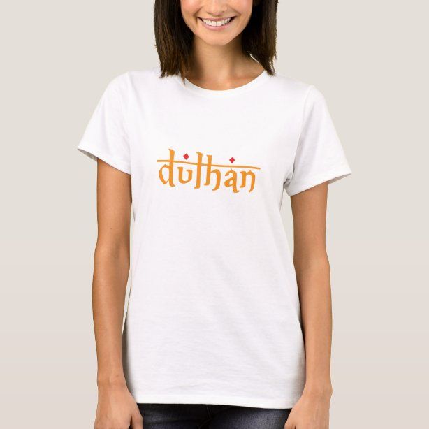 White cotton t-shirt with the word "dulhan" printed in an orange, possibly Indic script, suggesting it's for a bride cultural context.