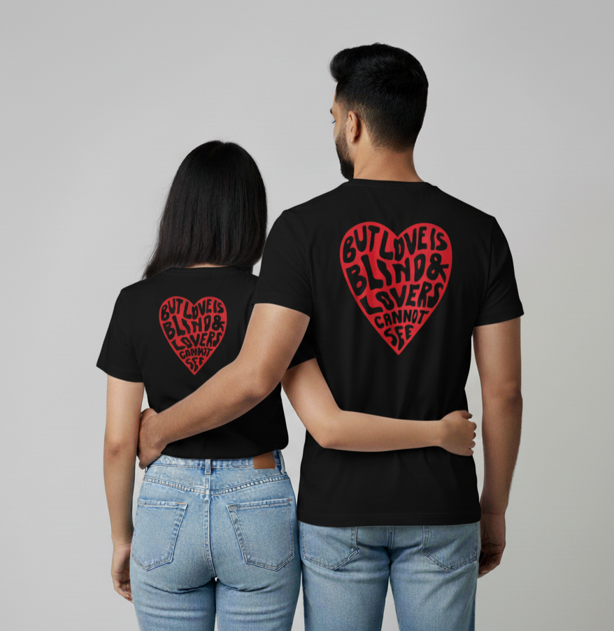 "BUT LOVE IS BLIND & LOVERS CANNOT SEE" Matching Couple T-Shirts