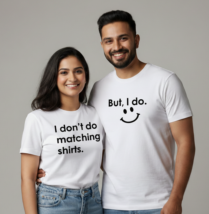 "I Don't Do Matching Shirts... But, I Do." couple T-shirts
