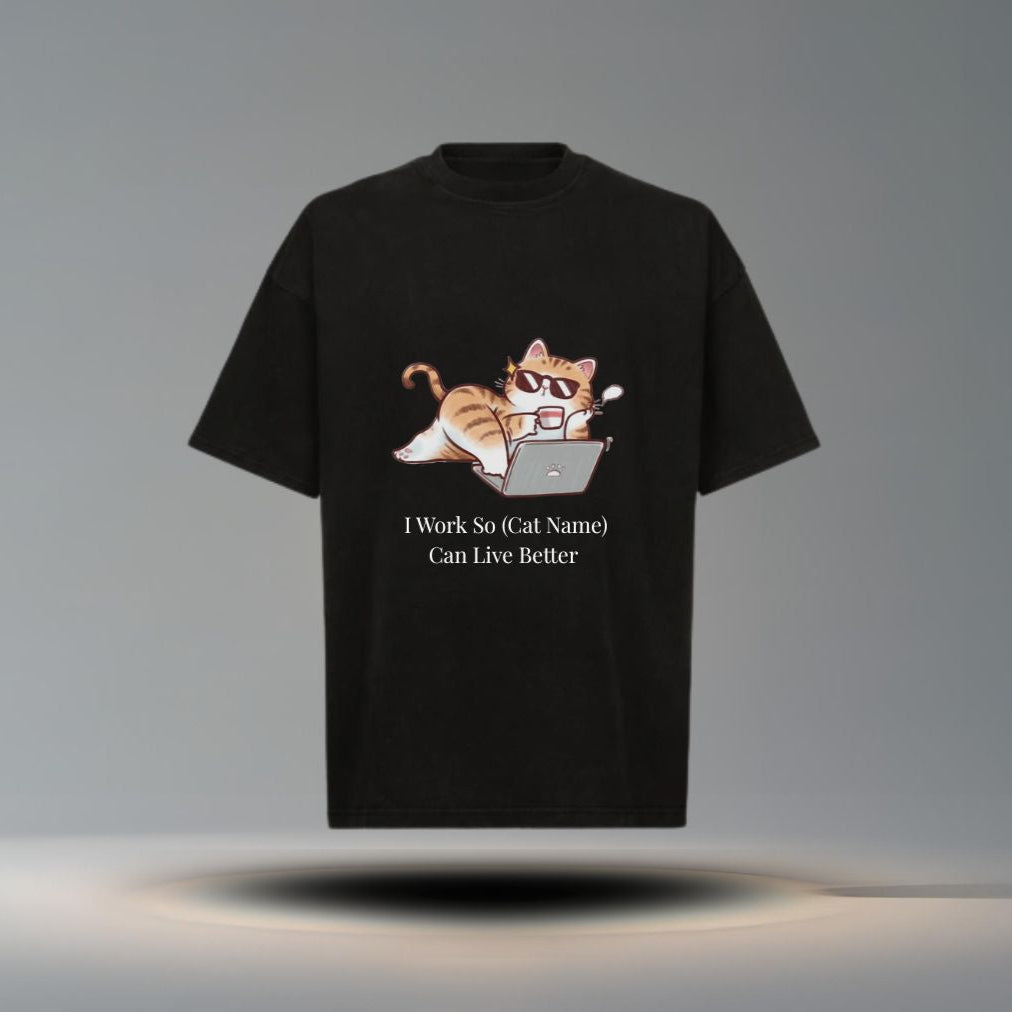 I Work So (Cat Name) Can Live Better Tee
