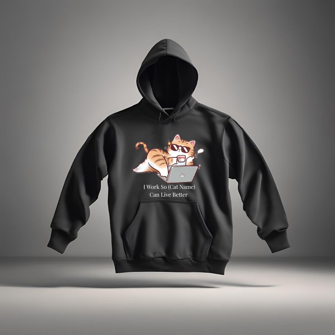 "I Work So My Cat Can Live Better" Custom Hoodie