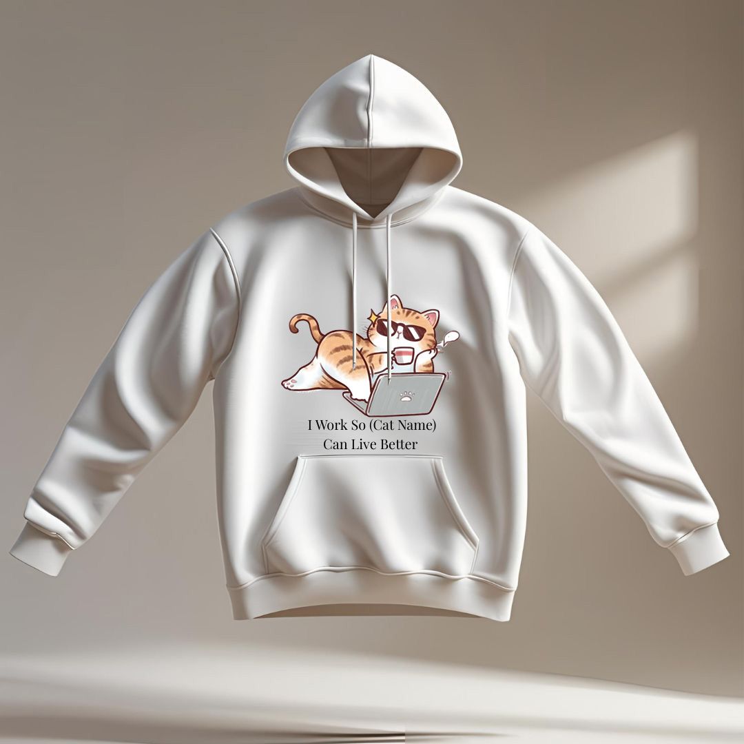 "I Work So My Cat Can Live Better" Custom Hoodie