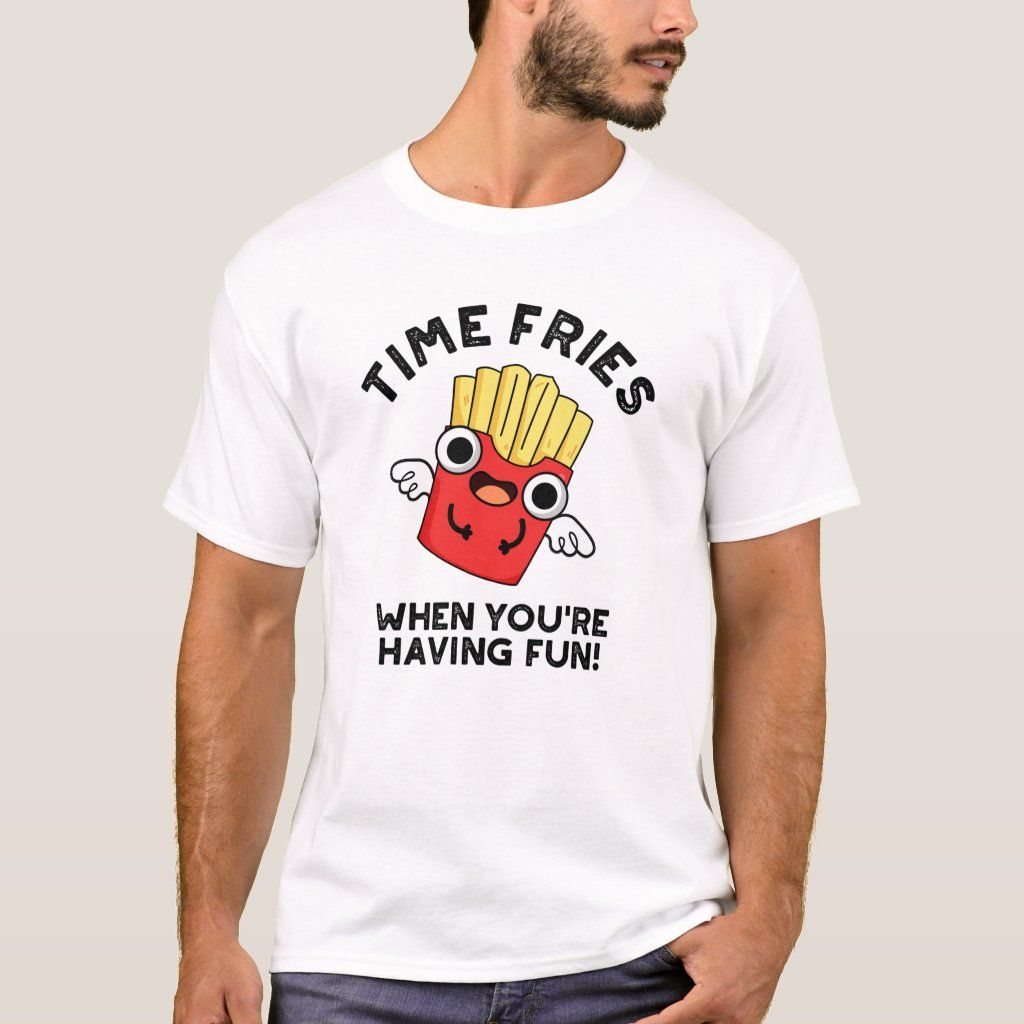White t-shirt with a cartoon french fries character and "Time Fries When You're Having Fun" text. A playful design for french fry lovers.