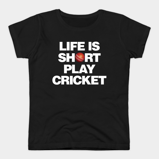 Black T-Shirt Print - Life Is Short Play Cricket.