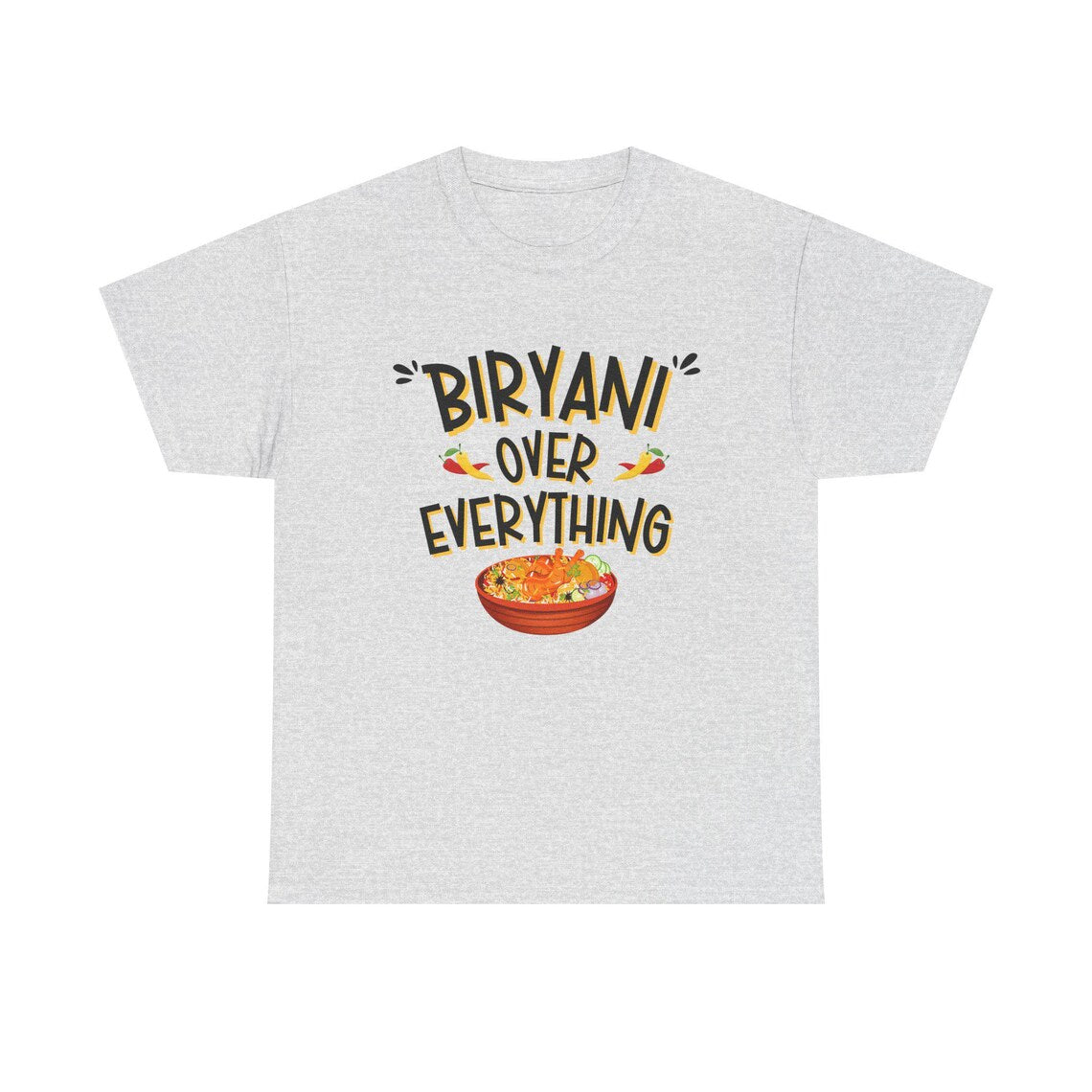 Biryani Over Everything - Biryani Lover T-Shirts