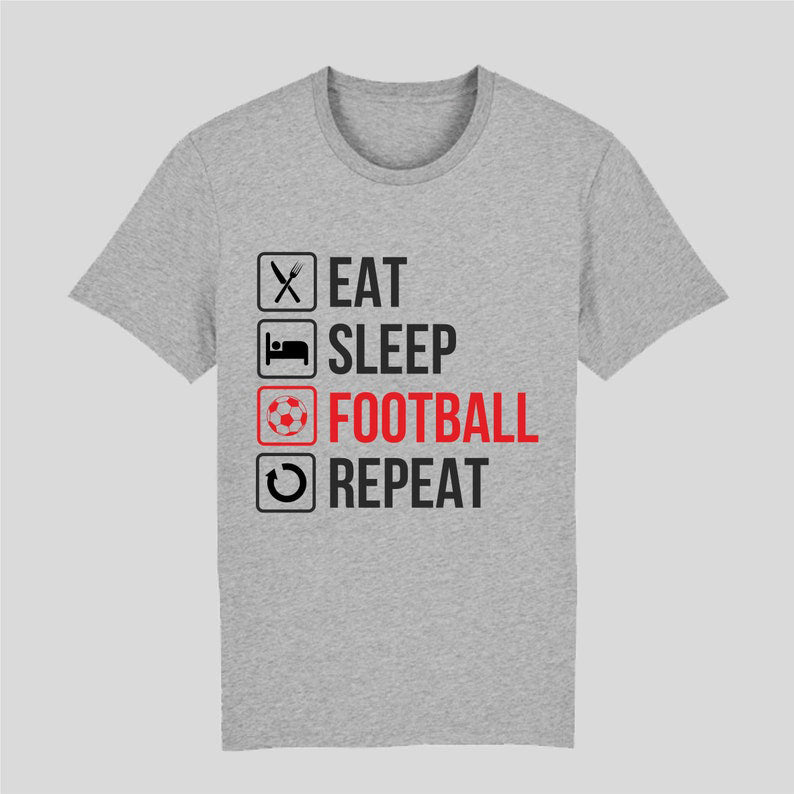 Eat. Sleep. Football. Repeat – Ultimate Football Fan T-Shirt