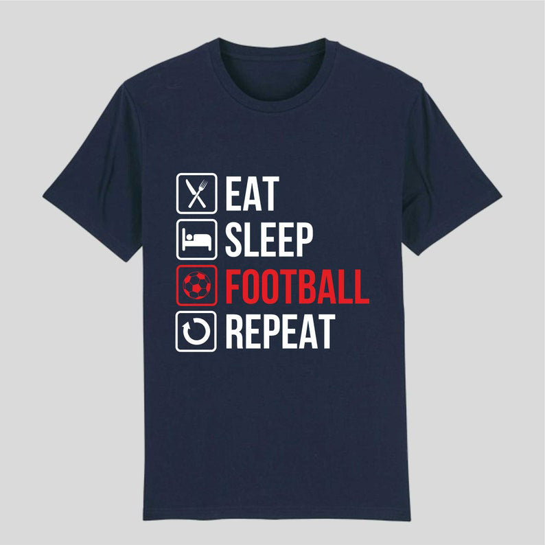 Eat. Sleep. Football. Repeat – Ultimate Football Fan T-Shirt