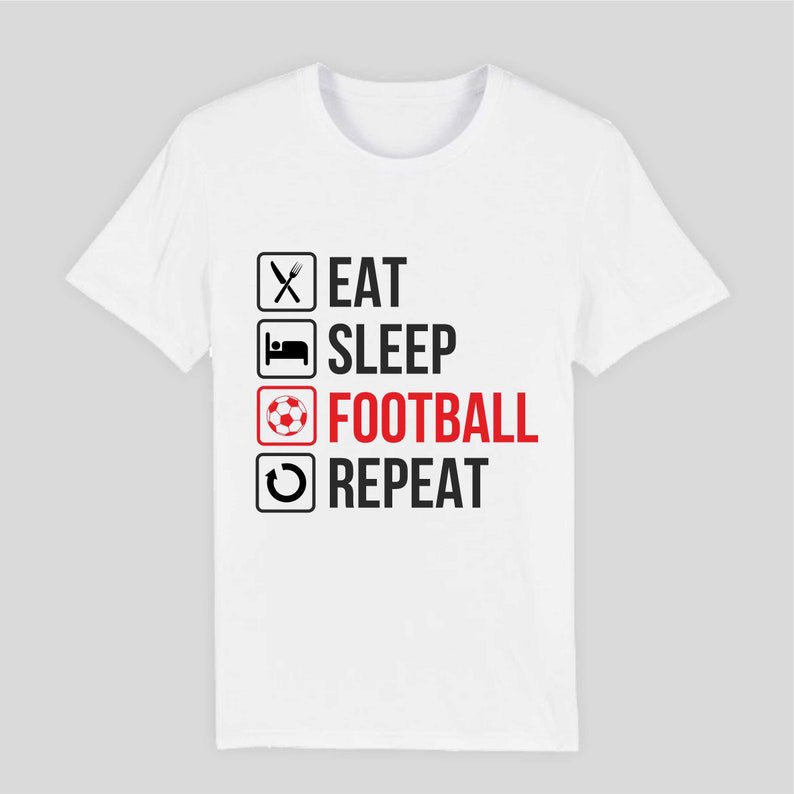Eat. Sleep. Football. Repeat – Ultimate Football Fan T-Shirt