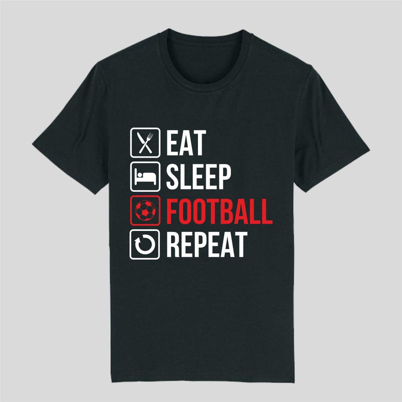 Eat. Sleep. Football. Repeat – Ultimate Football Fan T-Shirt