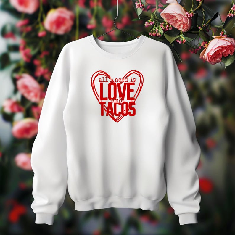 All I Need is Love And Tacos Funny Couple Full Sleeve T-Shirts