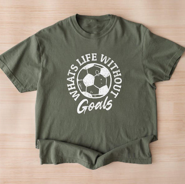 What’s Life Without Goals? – Motivational Soccer T-Shirt