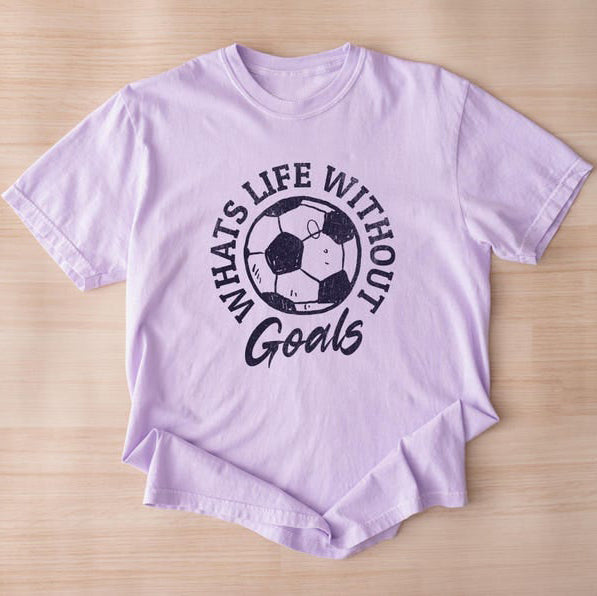 What’s Life Without Goals? – Motivational Soccer T-Shirt
