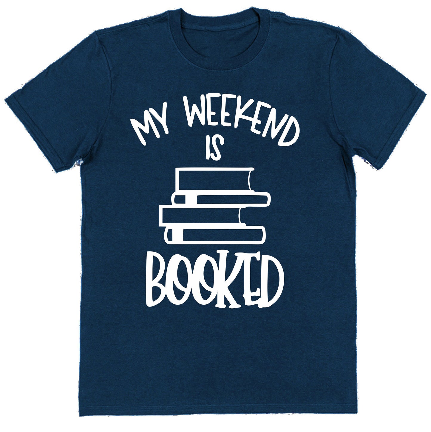My Weekend Is Booked - Book Lovers T-Shirts