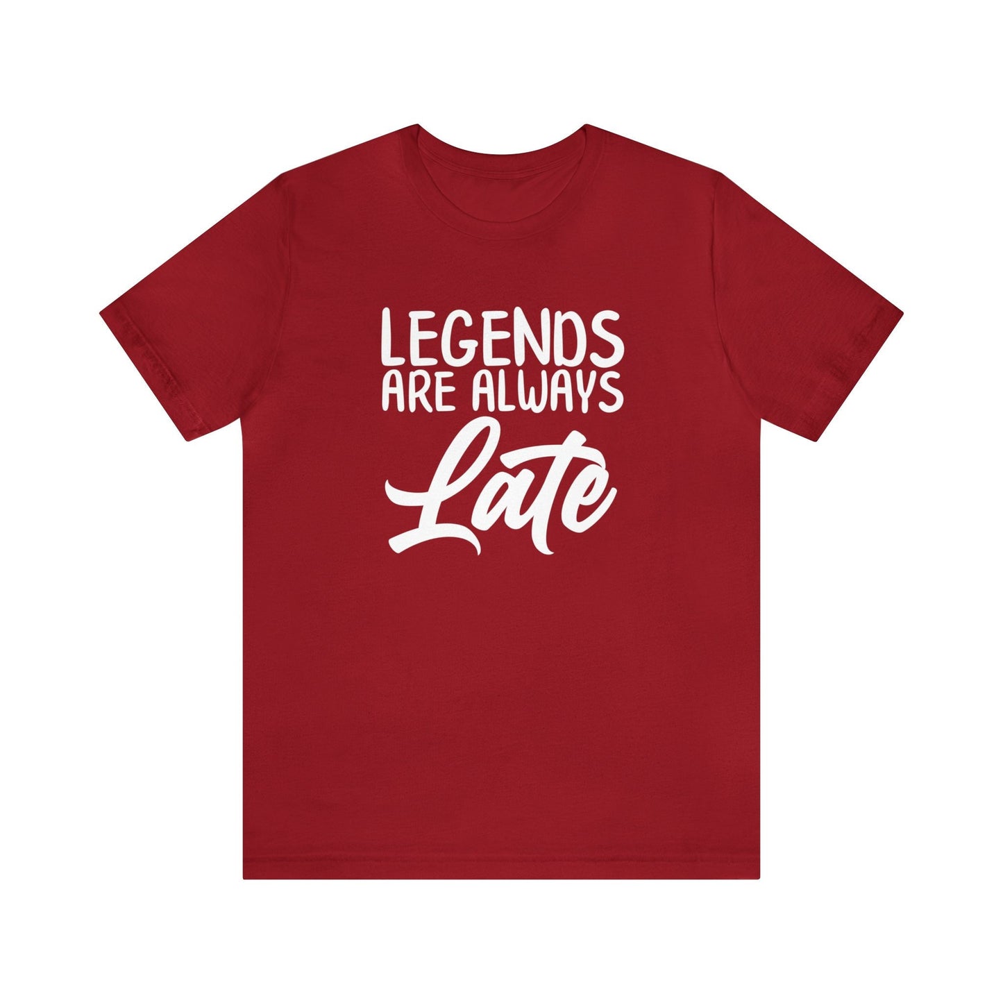 Legends Are Always Late – The Ultimate T-Shirt for Legends!