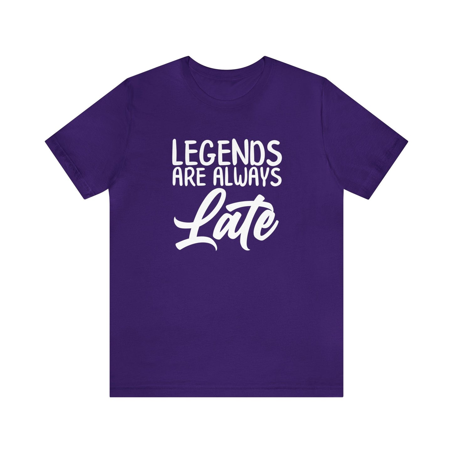 Legends Are Always Late – The Ultimate T-Shirt for Legends!