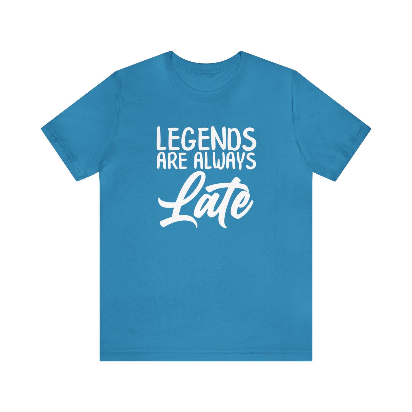 Legends Are Always Late – The Ultimate T-Shirt for Legends!