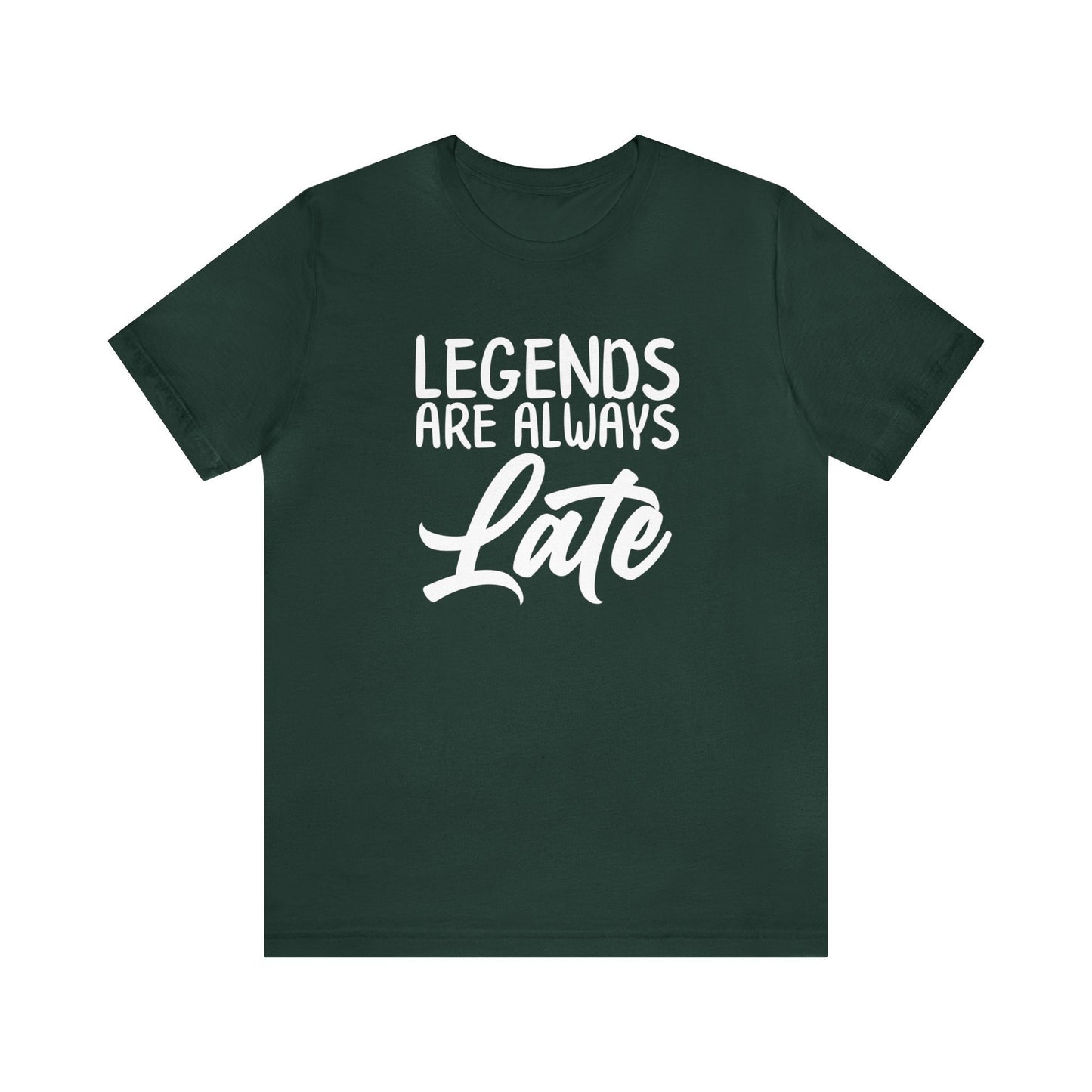 Legends Are Always Late – The Ultimate T-Shirt for Legends!