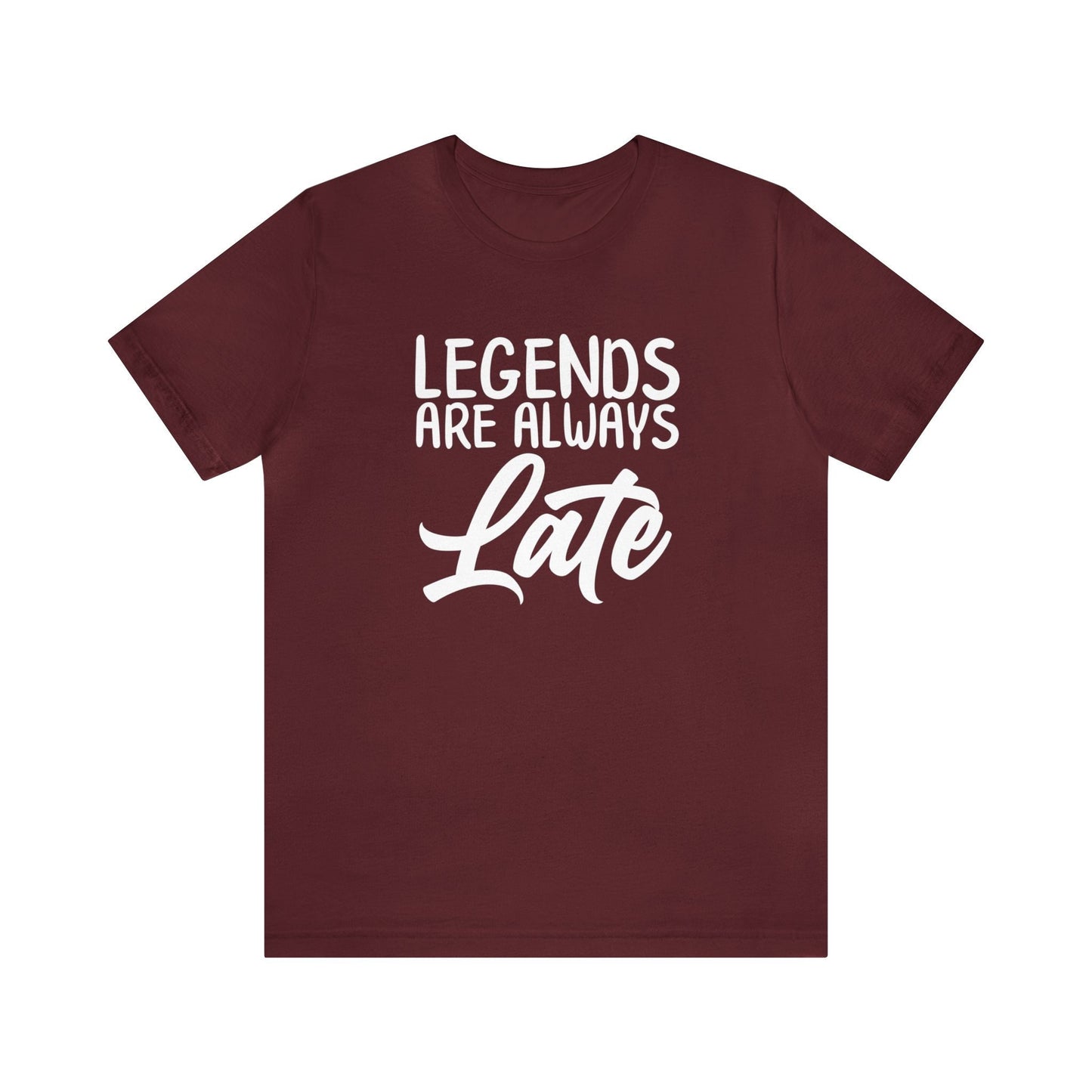Legends Are Always Late – The Ultimate T-Shirt for Legends!