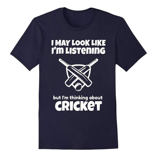 I May Look Like I'M Listening About Cricket T-Shirt