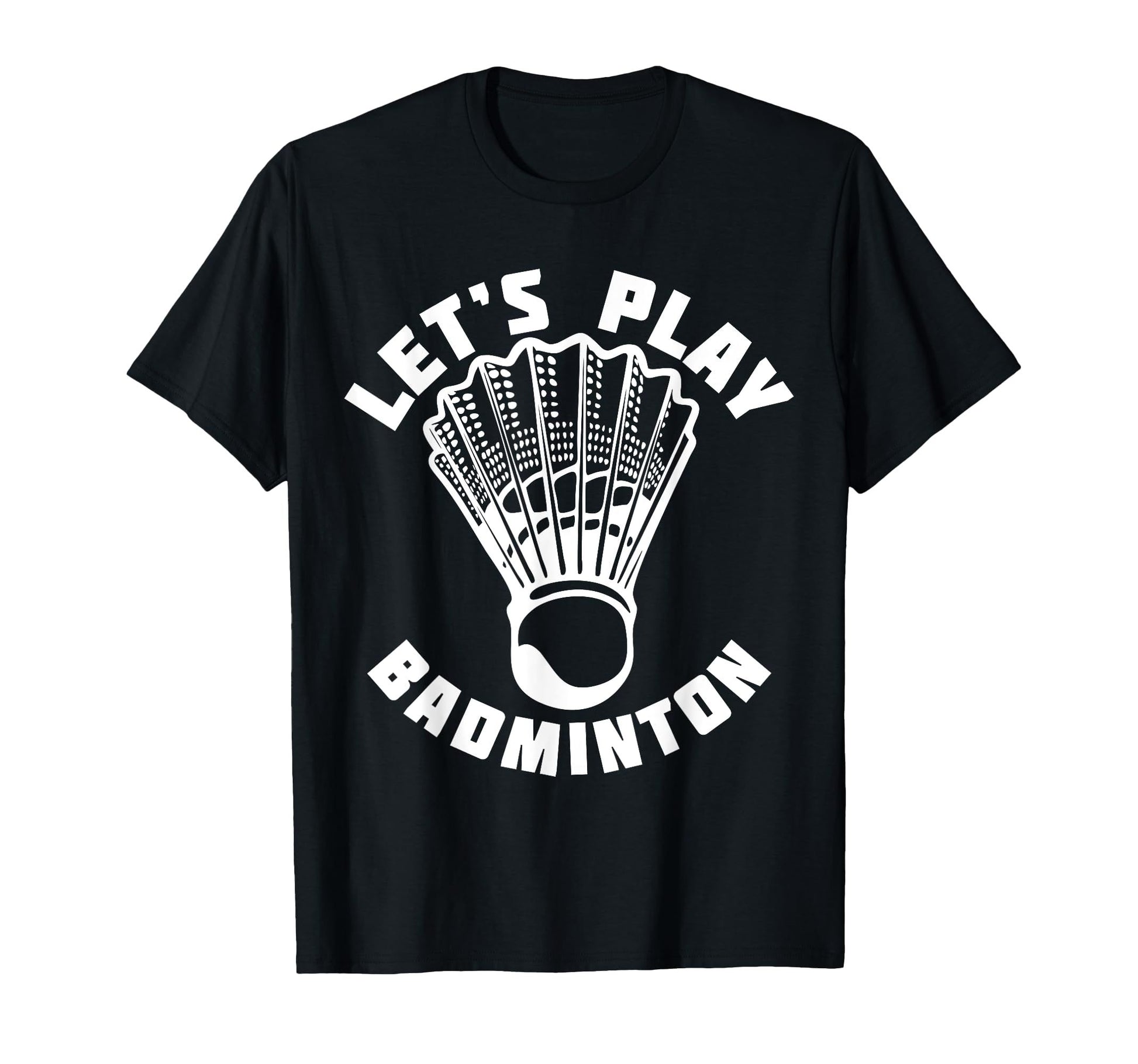 Black t-shirt with "Let's Play Badminton" text and shuttlecock graphic in white.