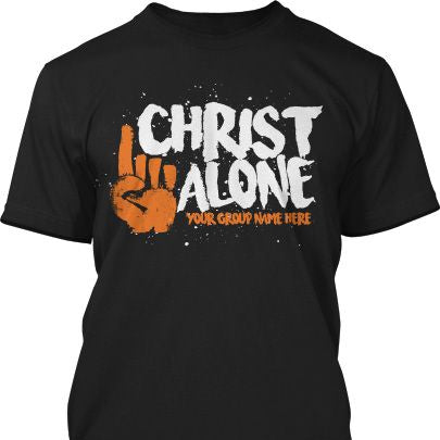 Christ Alone Your Group Name Here T-Shirt