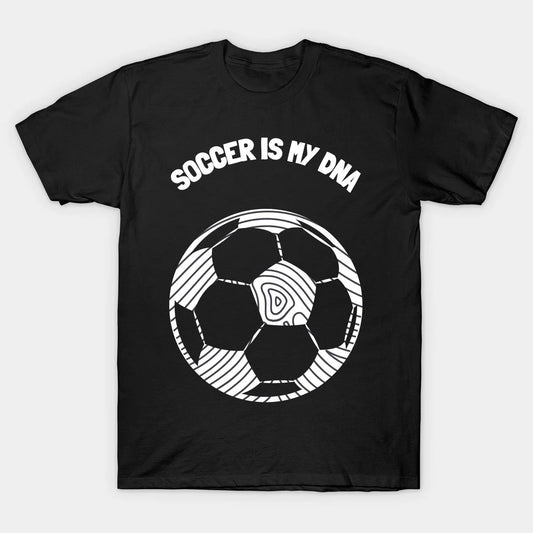 Soccer Is In My DNA T-Shirt