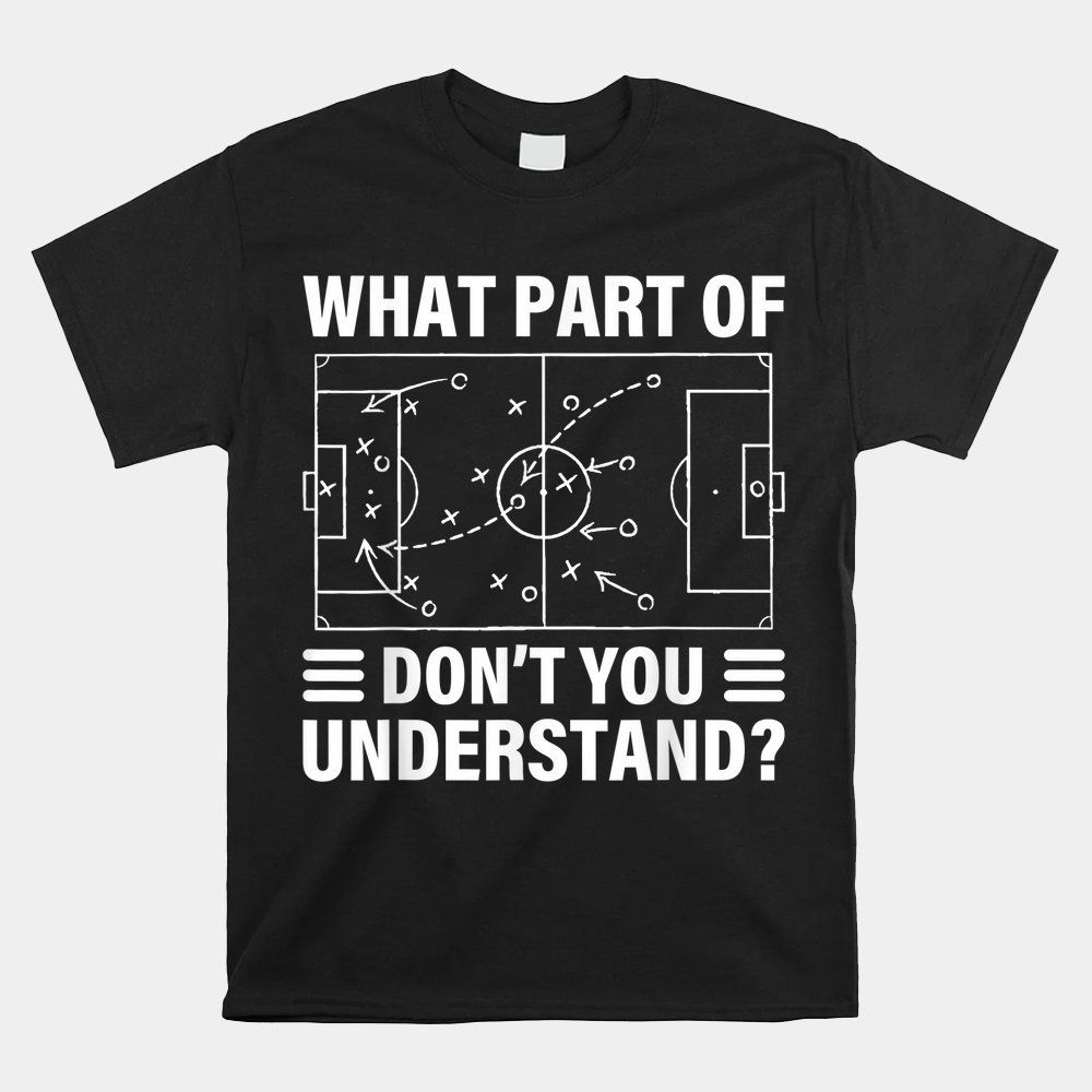 What Part of Don't Understand? Football Field T-Shirt