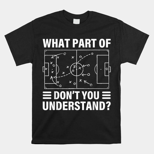 What Part of Don't Understand? Football Field T-Shirt