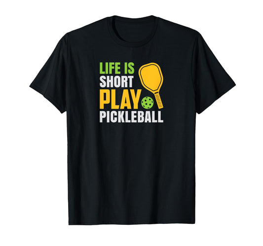 Black t-shirt with "Life is short, play Pickleball" quote and paddle & ball graphic.