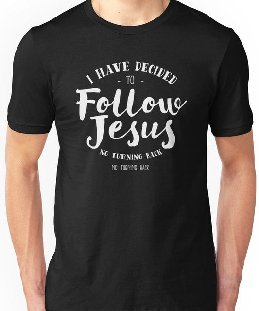 I Have Decided To Follow Jesus Quote T-Shirt