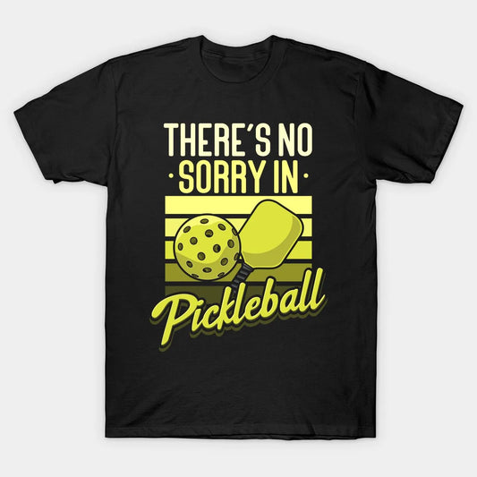 No Sorry Pickleball Funny Sport Quote T-Shirt