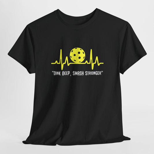 Black t-shirt with "Dink Deep, Smash Stronger" quote and pickleball heartbeat graphic.