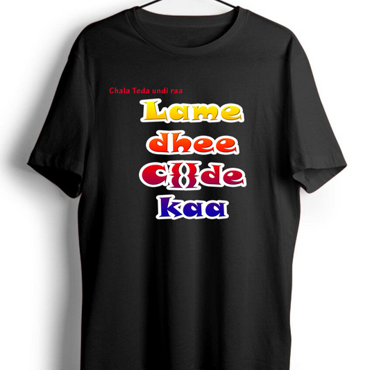Black t-shirt with Telugu phrase 'Chala Teda Undi Raa Lame Dhee Kaa' in multi-colored gradient letters. Casual, slang-inspired design on a comfortable t-shirt.
