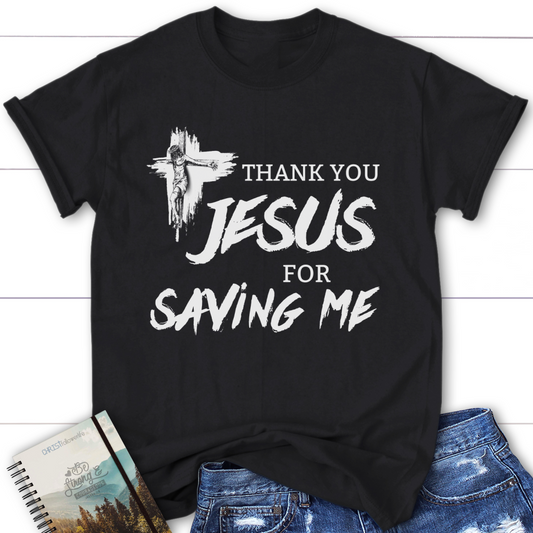 Thank You Jesus For Saving Me - Thankful T-Shirt