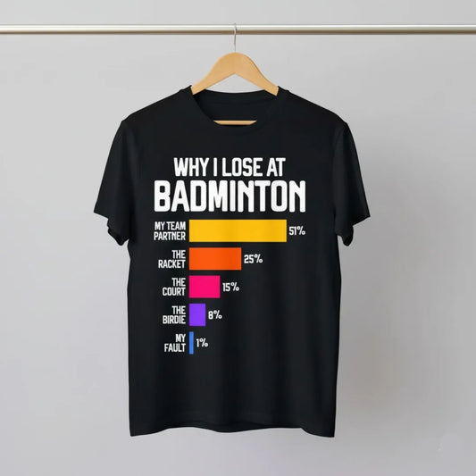 Funny Excuses Chart Why I Lose Badminton T-Shirt