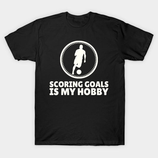Scoring Goals Is My Hobby. Printed Black T-Shirt