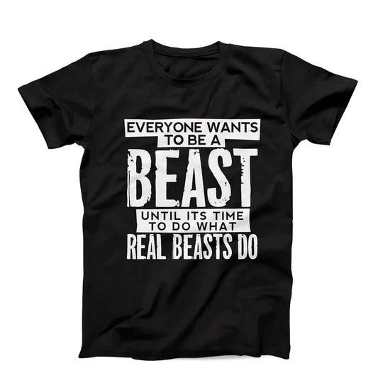 Everyone Wants To Be A Beast Until its Time to do What Real Beasts Do. Gym QuoteT-Shirt
