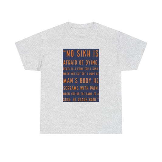 A grey t-shirt featuring the bold statement "No Sikh is Afraid of Dying," reflecting unwavering faith and devotion to Bani.