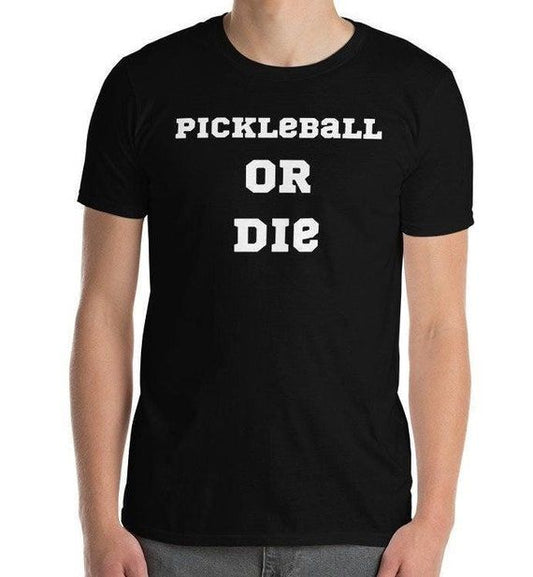 Pickleball or Die Funny Sport Quote T-Shirt