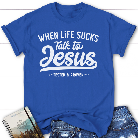 When Life Troubles, Talk To Jesus T-Shirt