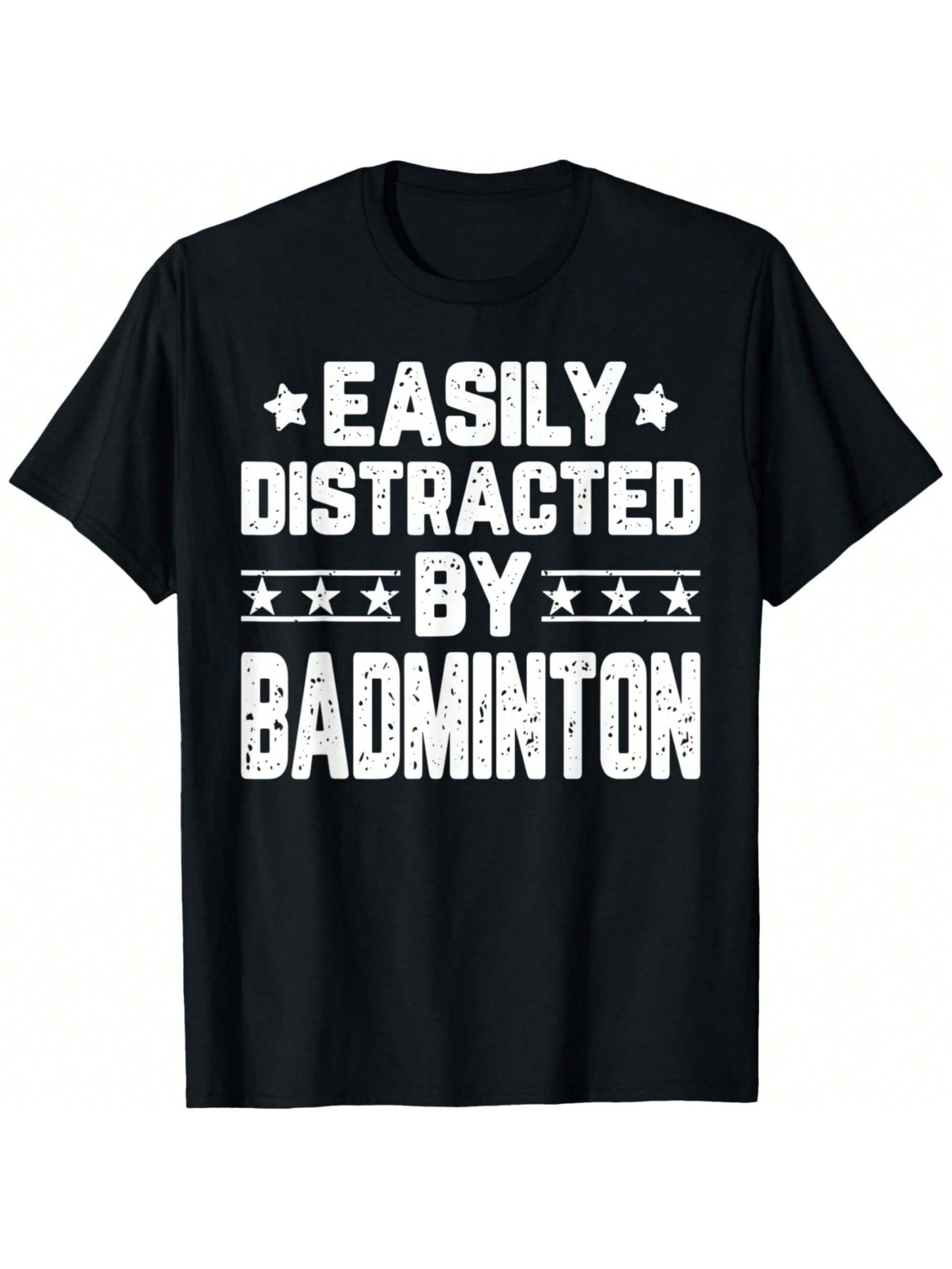 Black short-sleeve T-shirt with bold white text reading 'Easily Distracted by Badminton,' featuring a distressed-style font and star accents. Perfect for badminton lovers and sports enthusiasts.