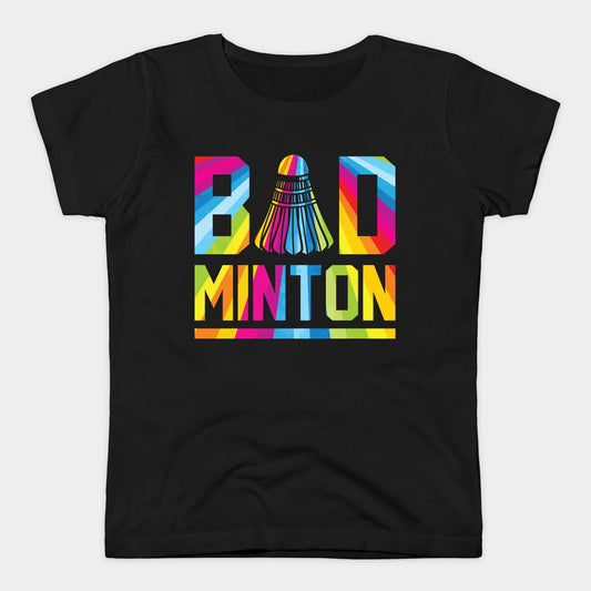 Black t-shirt with "Bad Minton" text and a colorful, rainbow-striped badminton shuttlecock graphic.
