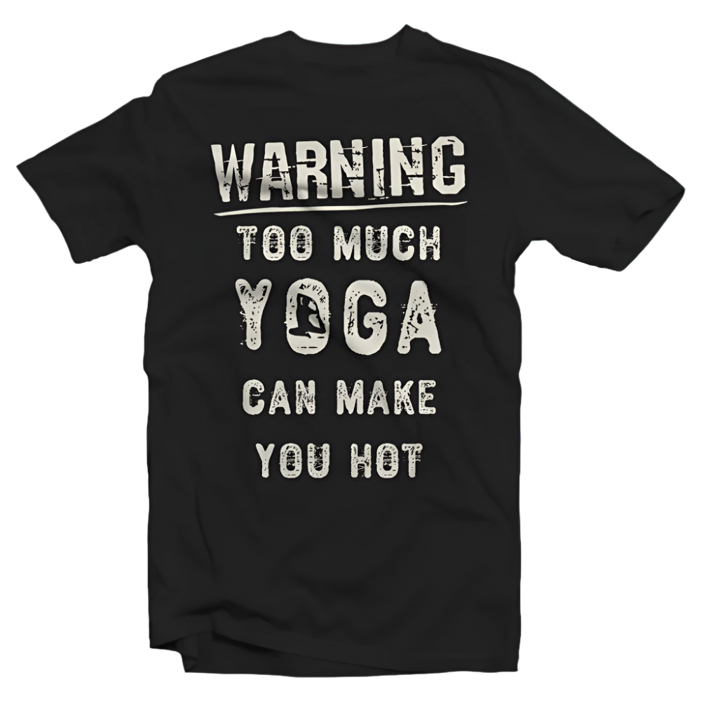 Black t-shirt with "Warning Too Much Yoga Can Make You Hot" quote.