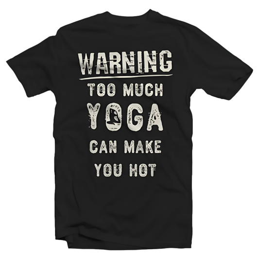 Black t-shirt with "Warning Too Much Yoga Can Make You Hot" quote.