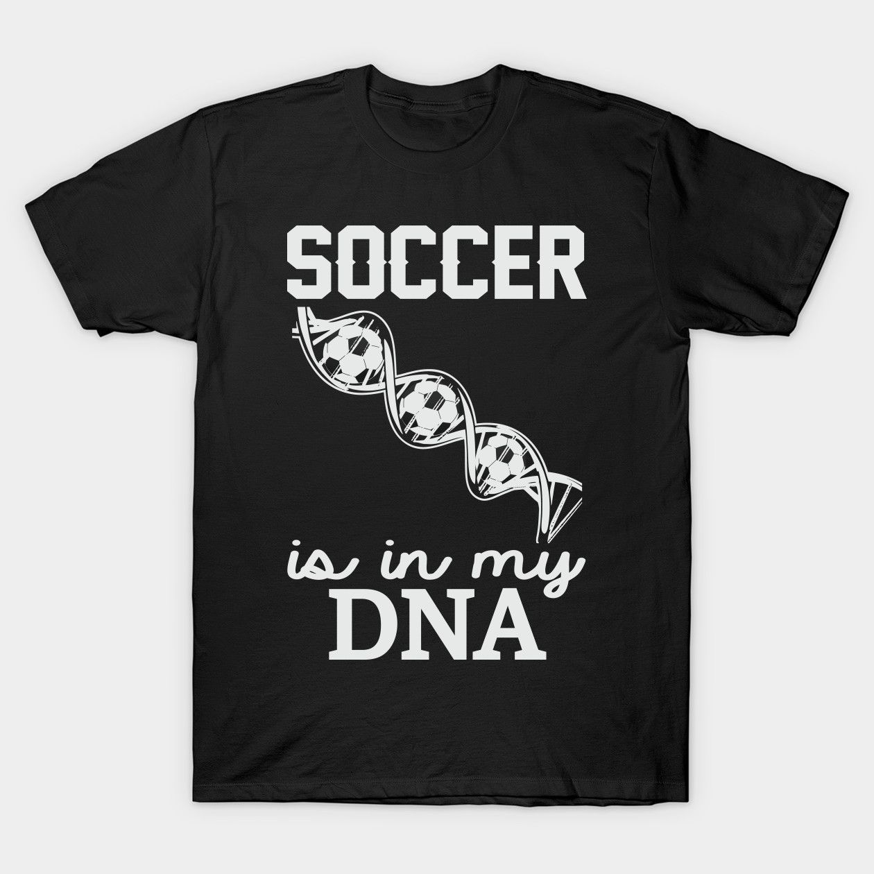 Black T-Shirt with Print - Soccer is in My DNA.