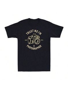 Trust Me I Am A Photographer T-Shirts