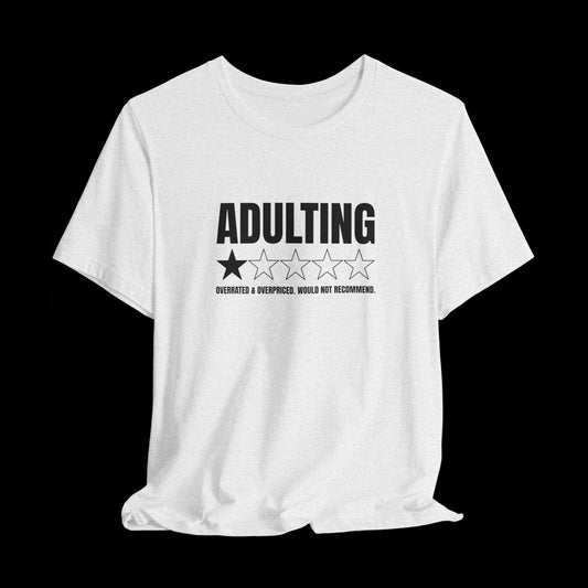 White t-shirt with "Adulting" text and "Overrated & Overpriced. Would Not Recommend" quote.